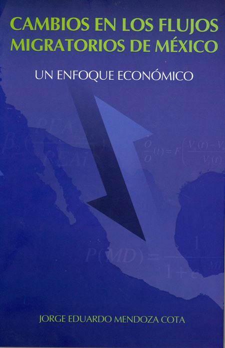 Cambios en los flujos migratorios de México. Un enfoque económico