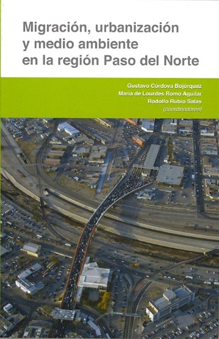 Migración, urbanización y medio ambiente en la región Paso del Norte