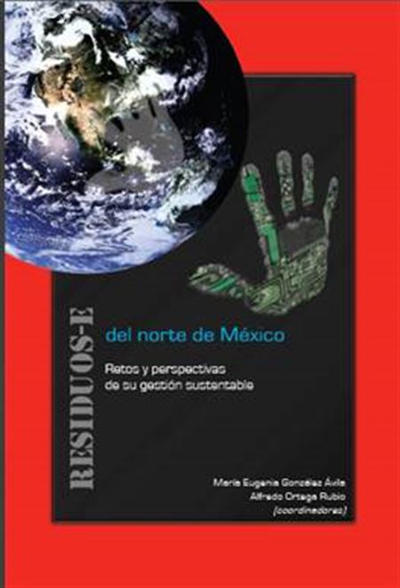 Residuos-e del norte de México. Retos y perspectivas de su gestión sustentable