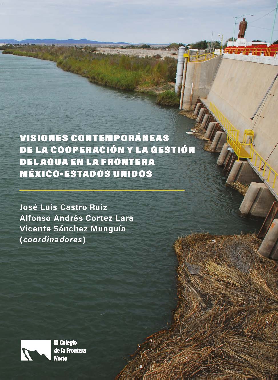 Portada de Visiones contemporáneas de la cooperación y la gestión del agua en la frontera México-Estados Unidos