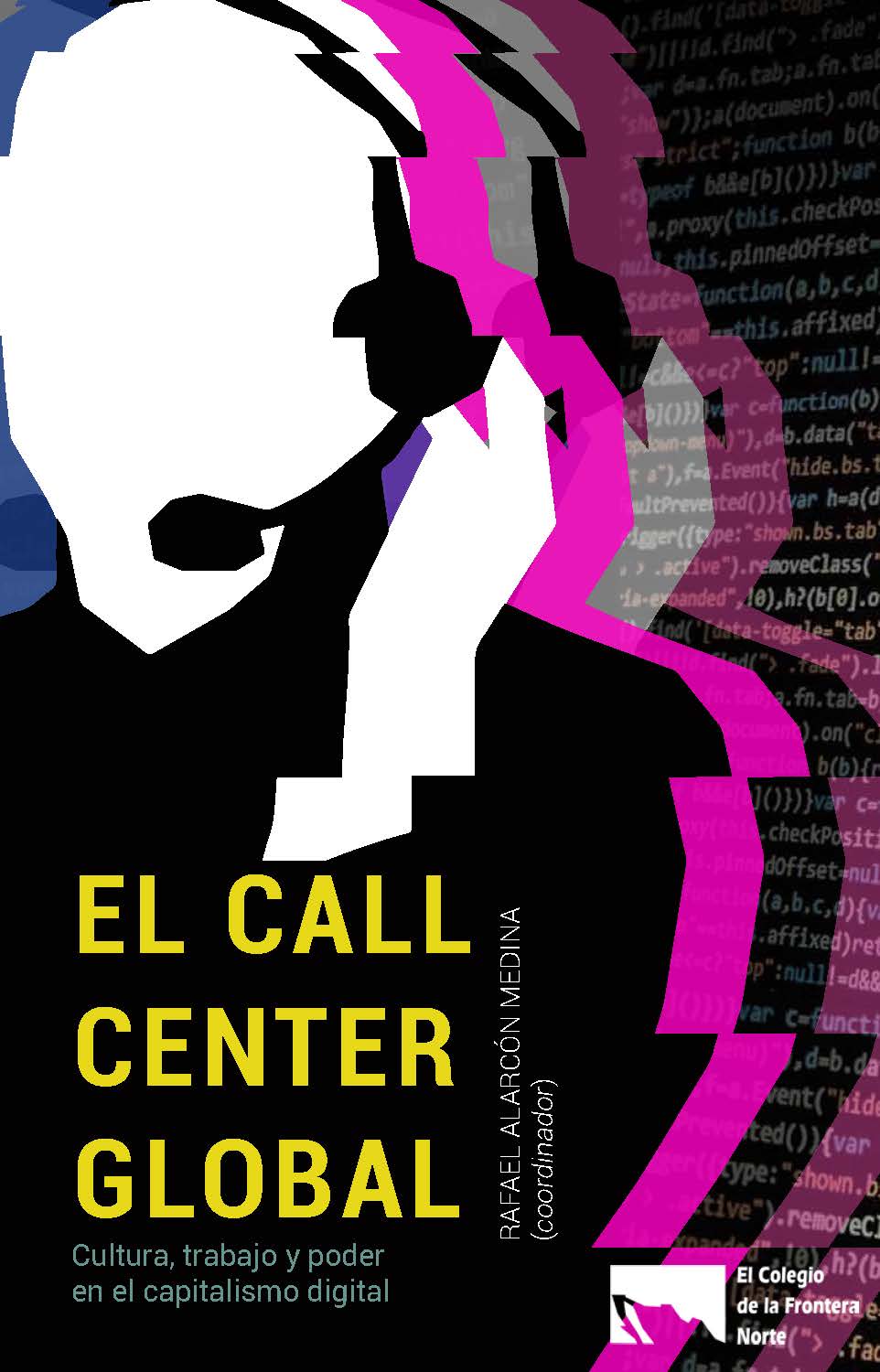 Portada de El call center global. Cultura, trabajo y poder en el capitalismo digital
