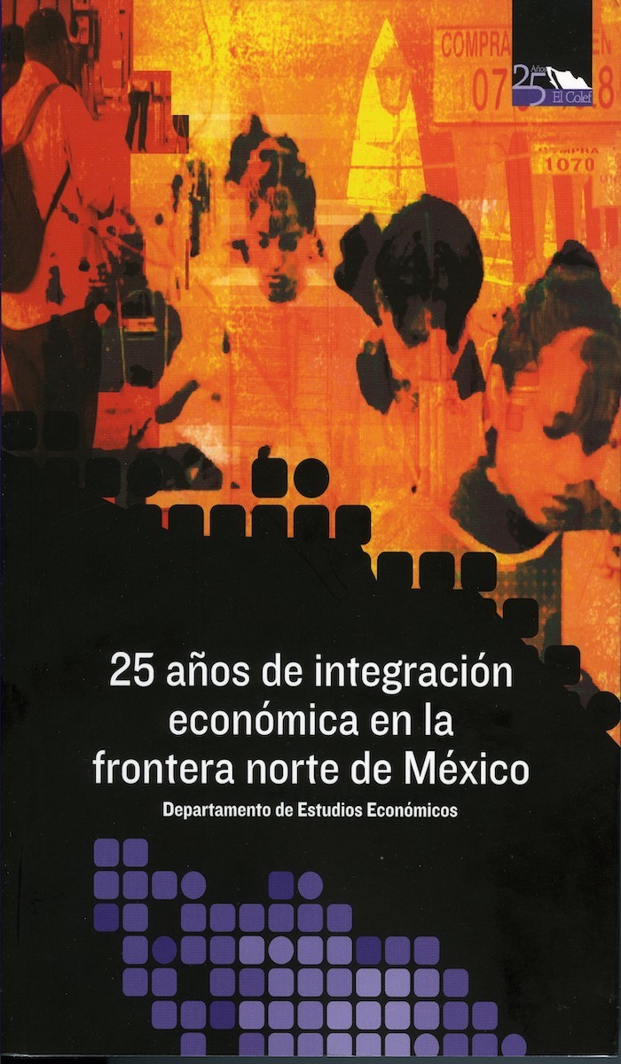 Portada de 25 años de integración económica en la frontera norte de México