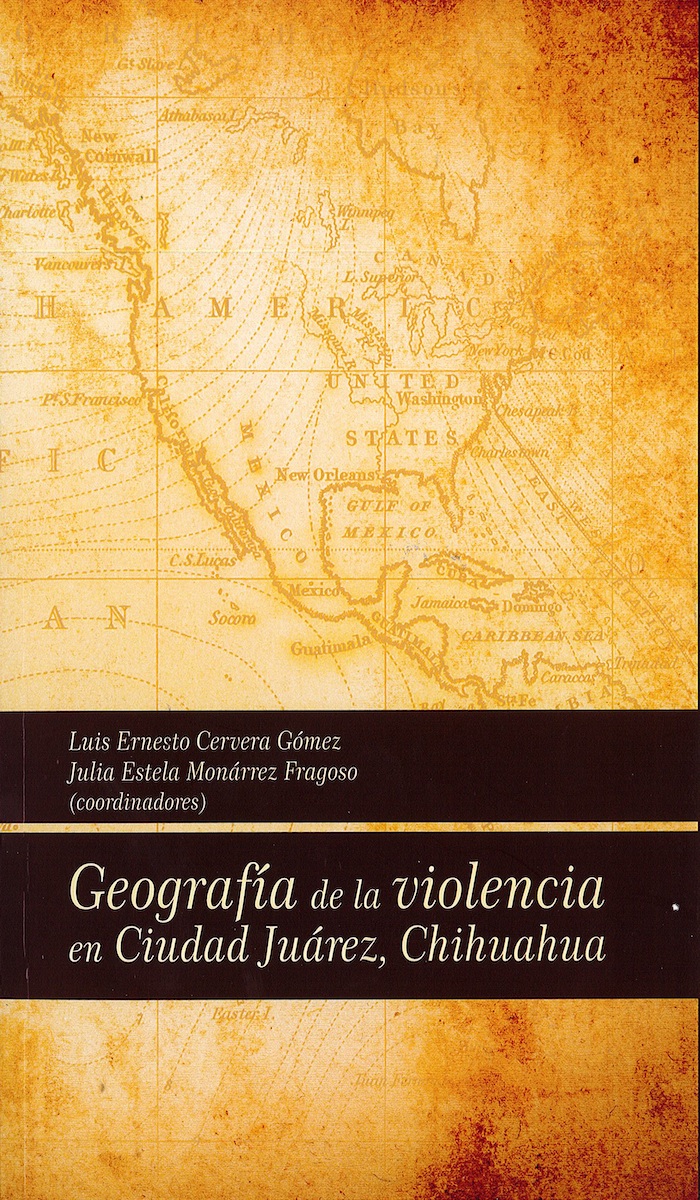 Portada de Geografía de la violencia en Ciudad Juárez, Chihuahua (1a. reimpresión)