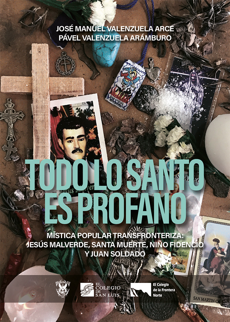 Portada de Todo lo santo es profano. Mística popular transfronteriza: Jesús Malverde, Santa Muerte, Niño Fidencio y Juan Soldado