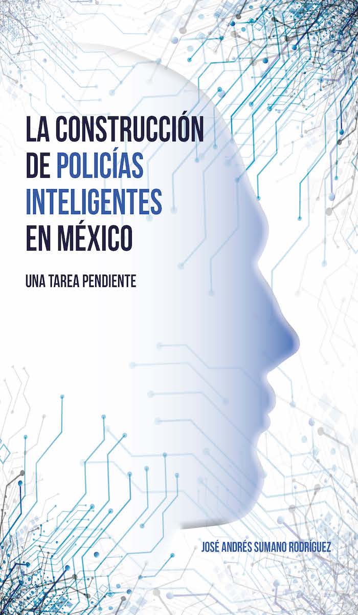 Portada de La construcción de policías inteligentes en México: una tarea pendiente