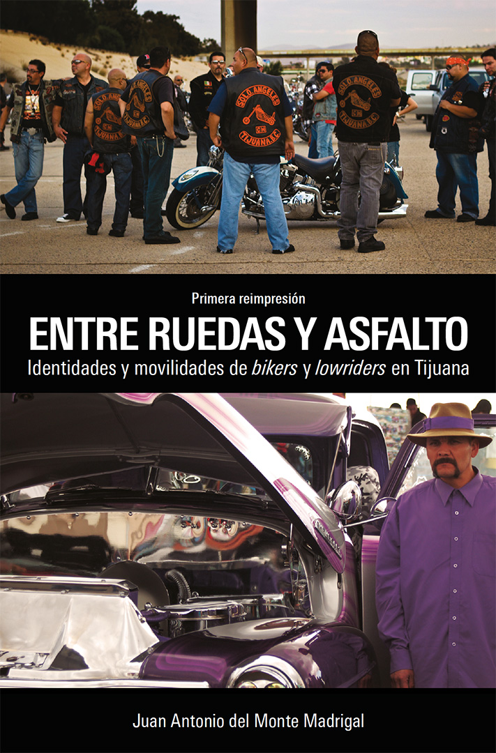 Portada de Entre ruedas y asfalto: Identidades y movilidades de bikers y lowriders en Tijuana [1a reimpresión] (1a. reimpresión)