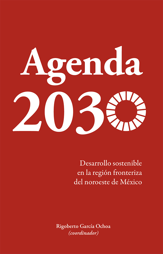 Portada de Agenda 2030: Desarrollo sostenible en la región fronteriza del noroeste de México