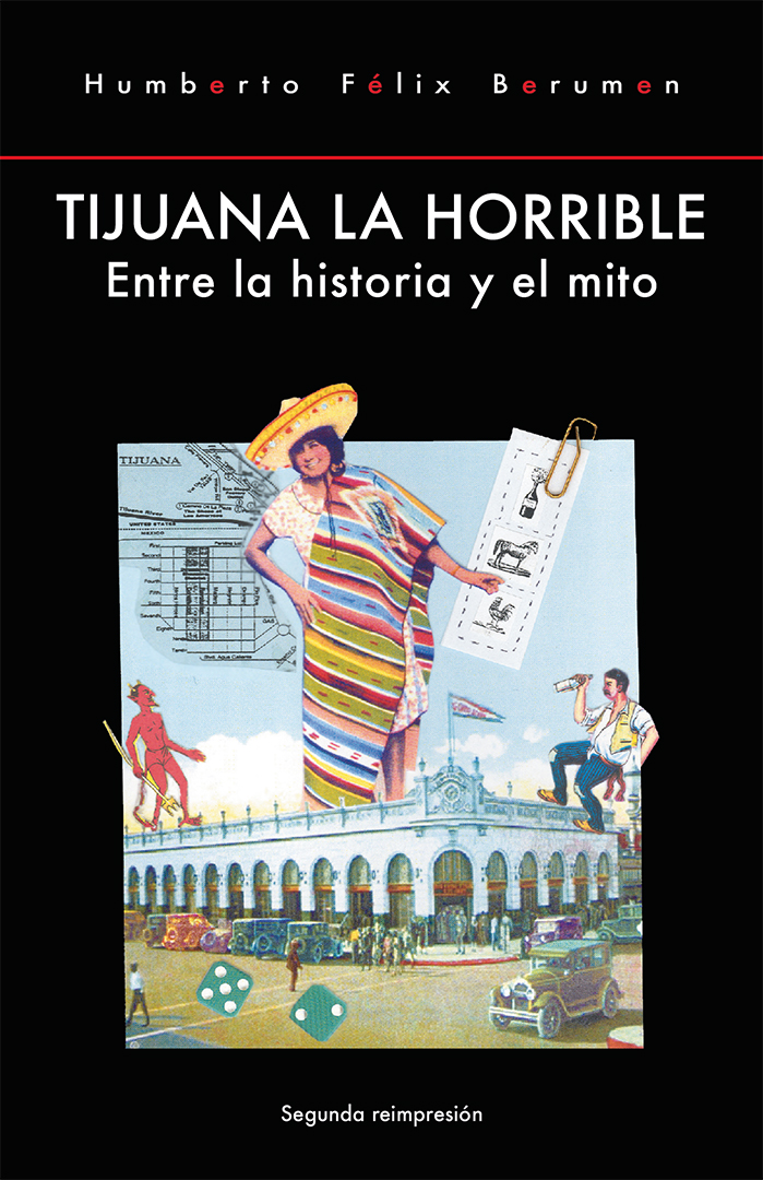 Portada de Tijuana la horrible: Entre la historia y el mito [2a reimpresión] (2a. reimpresión)