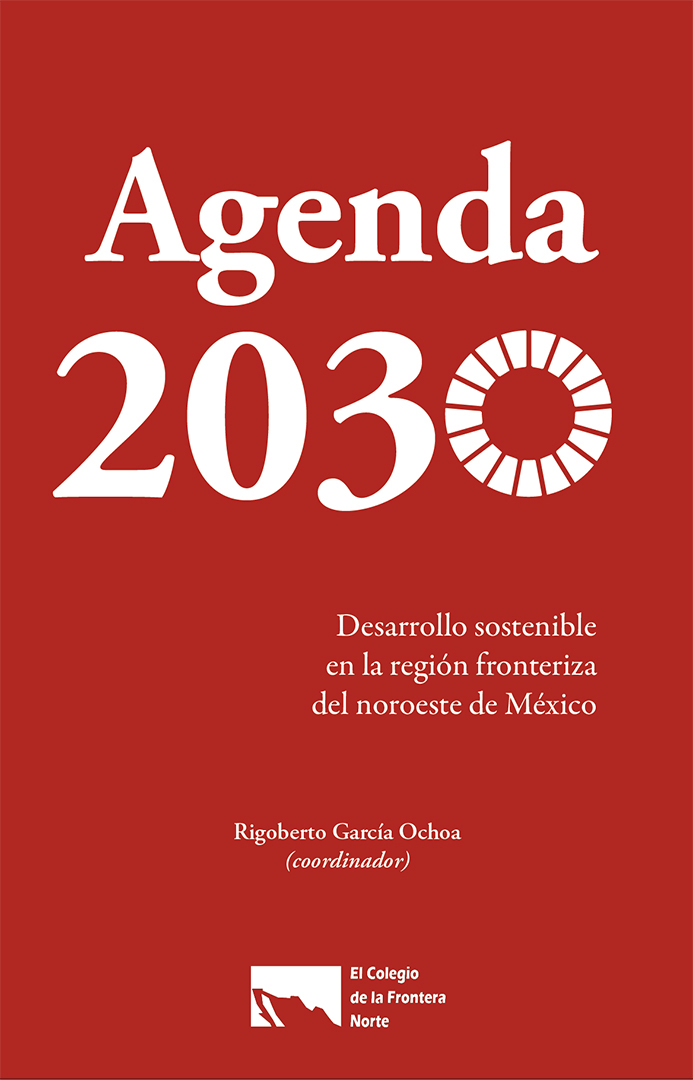 Portada de Agenda 2030: Desarrollo sostenible en la región fronteriza del noroeste de México