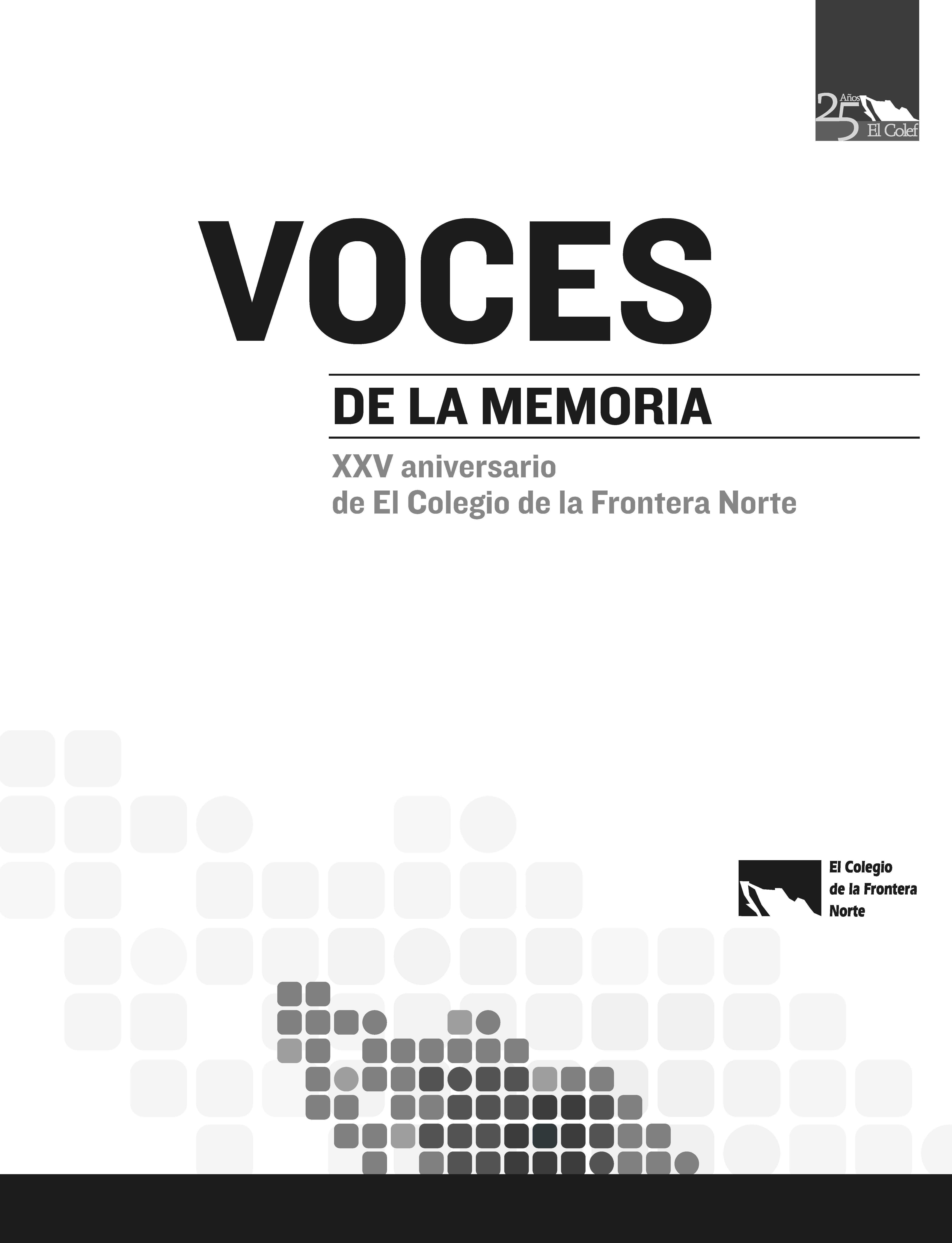 Portada de Voces de la memoria. XXV aniversario de El Colegio de la Frontera Norte