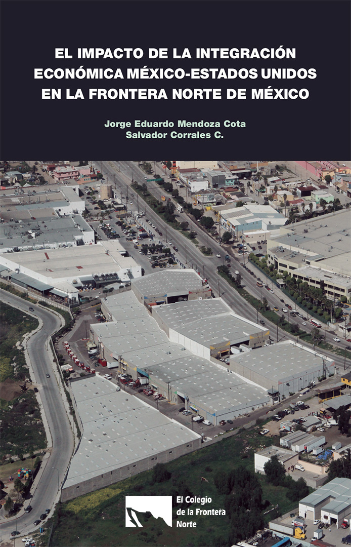 Portada de El impacto de la integración económica México-Estados Unidos en la frontera norte de México