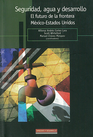 Seguridad, agua y desarrollo: el futuro de la frontera México-Estados Unidos