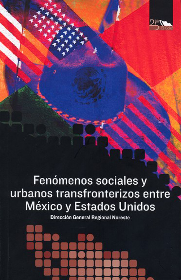 Portada de Fenómenos sociales y urbanos transfronterizos entre México y Estados Unidos
