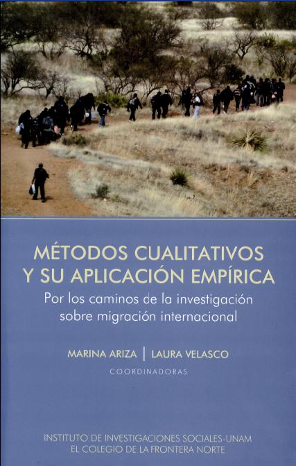 Portada de Métodos cualitativos y su aplicación empírica: por los caminos de la investigación sobre migración internacional. 1era. Reimpresión (1a. reimpresión)