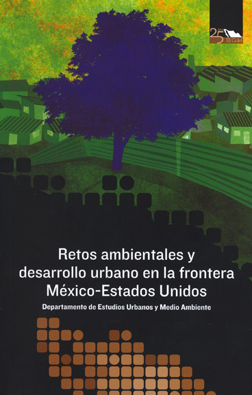 Portada de Retos ambientales y desarrollo urbano en la frontera México-Estados Unidos